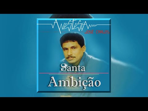 Santa Ambição - José Carlos