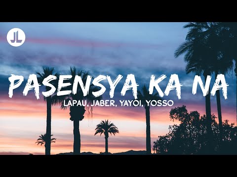 Pasensya Ka Na - Lopau, Jaber, Yayoi, Yosso (Lyrics)