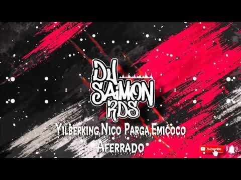 Aferrado - Yilberking ,Nico Parga,Emicoco (DJ SAIMON RDS)