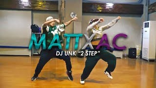 MATTXAC  |  &quot;2 Step&quot; DJ Unk