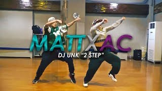 MATTXAC  |  "2 Step" DJ Unk