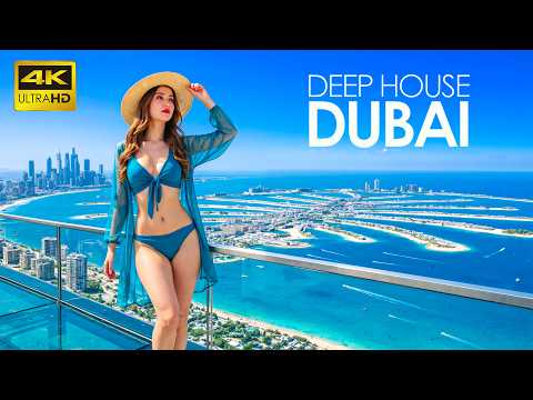 [2026] DUBAI 4K - Best Of Tropical Deep House Music in 4K Ultra HD for TV | Mixed by The Deep Sound