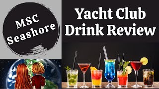 MSC Yacht Club Cocktail and Beverage Review - MSC Seashore