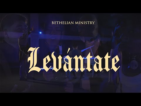 Levántate - Bethelian Ministry (Videoclip Oficial)