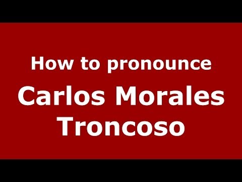 How to pronounce Carlos Morales Troncoso (Dominican Republic) - PronounceNames.com