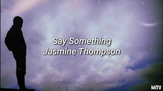 Say Something Lyrics - Cover Jasmine Thompson