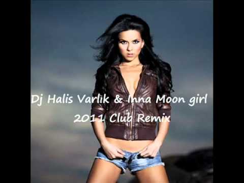 Inna Moon Girl (DJ HALİS VARLIK CLUB REMİX)