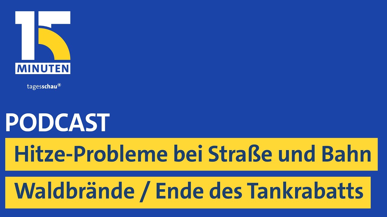 Hitze-Probleme bei Straße und Bahn / Waldbrände / Ende des Tankrabatts | "15 Minuten"