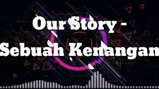 Download lagu OUR STORY - SEBUAH KENANGAN LIRIK mp3
