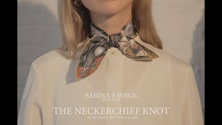 Sabina Savage 42x42cm Silk Twill Scarf: How to tie the Neckerchief Knot