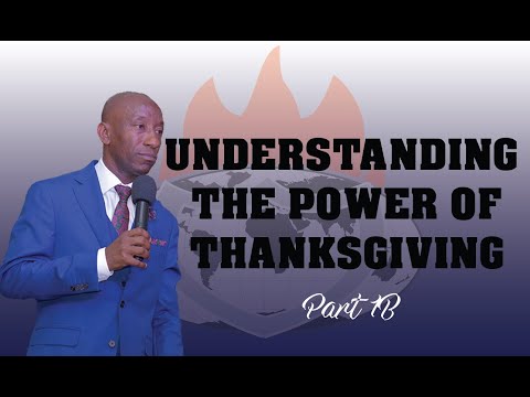 UNDERSTANDING THE POWER OF THANKSGIVING Part 1B
