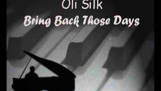 Oli Silk - Bring Back Those Days