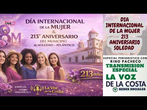 Especial Día Internacional de La Mujer y Cumpleaños 213 de Soledad - Atlántico - MARZO 8 DE 2026-