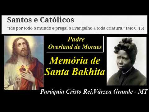 Homilias do Padre Overland de Morais - Memória de Santa Bakhita - Paróquia Cristo Rei