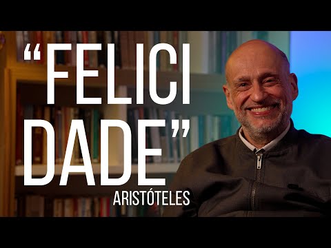 A Felicidade de Aristóteles | Conceitos da Filosofia | Clóvis de Barros