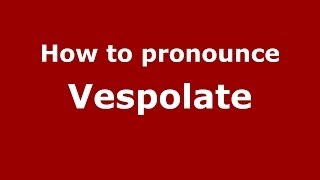How to pronounce Vespolate