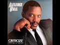 Alexander O'Neal ‎- Criticize (12” Extended Remix With Intro)