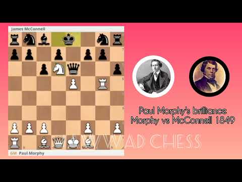 Paul Morphy's brilliance | Paul Morphy vs James McConnell 1849