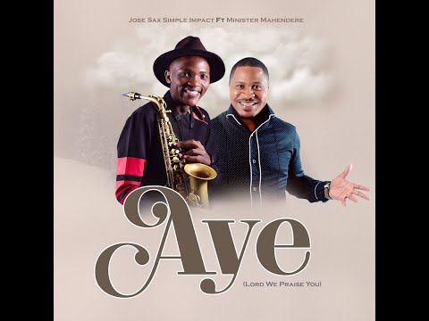 AYE (LORD WE PRAISE YOU) Feat. Minister M. Mahendere