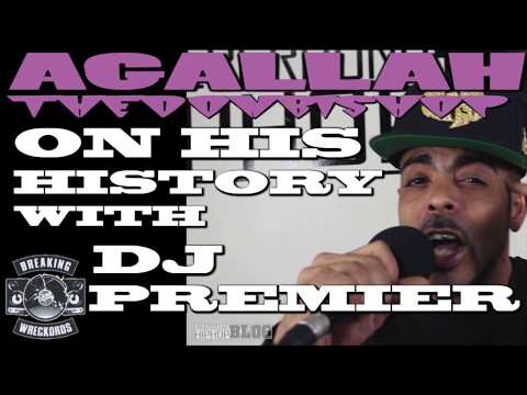 Agallah On His History With DJ Premier