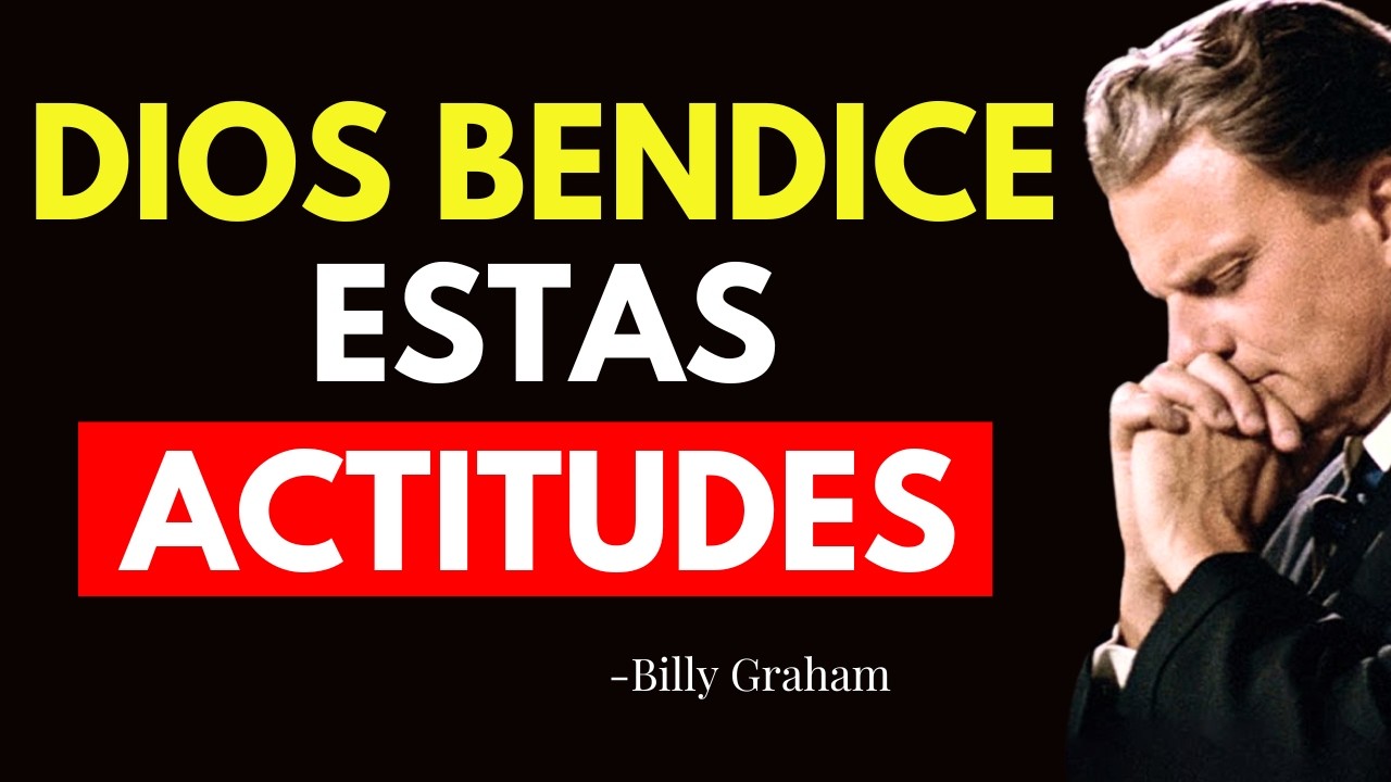 7 ACTITUDES QUE DIOS BENDICE ABUNDANTEMENTE - Billy Graham