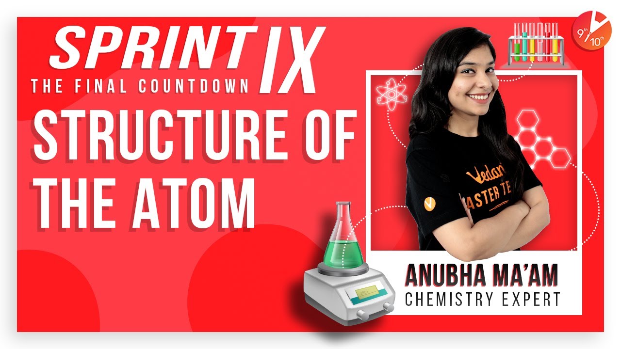 Structure Of The Atom Full Explanation | CBSE Class 9 Science Chapter 4 | Sprint IX NCERT