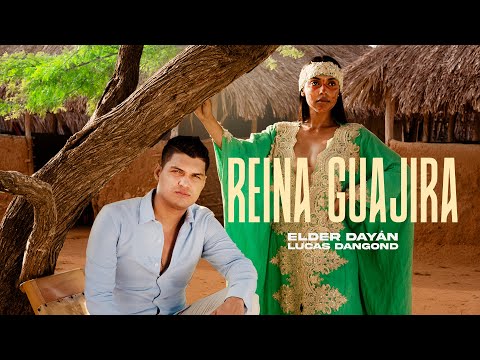 REINA GUAJIRA - Elder Dayán Díaz y Lucas Dangond (Official Video)