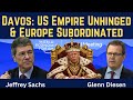 Jeffrey Sachs Davos US Empire Unhinged Europe Subordinated