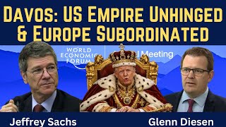 Jeffrey Sachs: Davos Revelation - US Empire Unhinged & Europe Subordinated