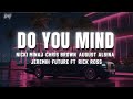 DJ Khaled Do You Mind Ft Nicki Minaj Chris Brown August Alsina Jeremih Future Rick Lyrics