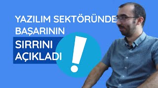 YAZILIM SEKTÖRÜNDE BAŞARININ SIRRI | YAZILIMCI SOHBETLERİ |  PROJECT MANAGER MUS