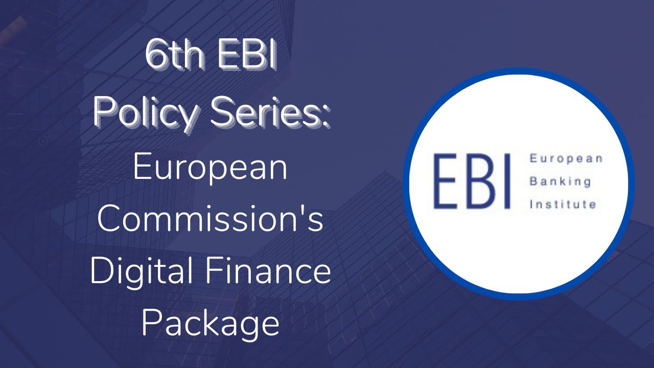 6th EBI Policy Series: European Commission's Digital Finance Package