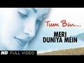 Meri Duniya Mein Full Song | Tum Bin | Priyanshu Chatterjee, Sandali Sinha