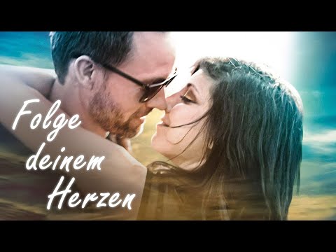 Folge deinem Herzen | Romantischer Liebesfilm | Ganzer Film auf Deutsch