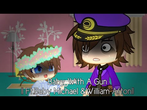 Baby with a gun || Ft.Baby Michael & William Afton || Pinkishh.