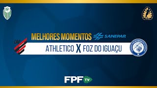 ATHLETICO 5X0 FOZ DO IGUAÇU | MELHORES MOMENTOS SANEPAR | PARANAENSE 2026 | QUARTAS DE FINAL (IDA)