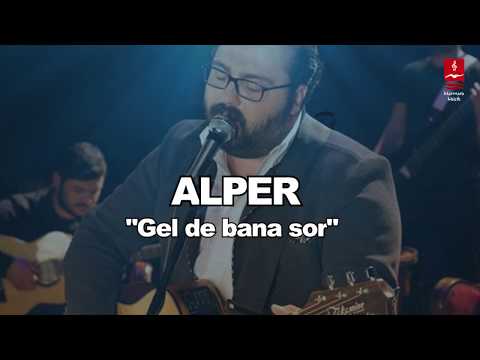 ALPER KIŞ  "GEL DE BANA SOR"
