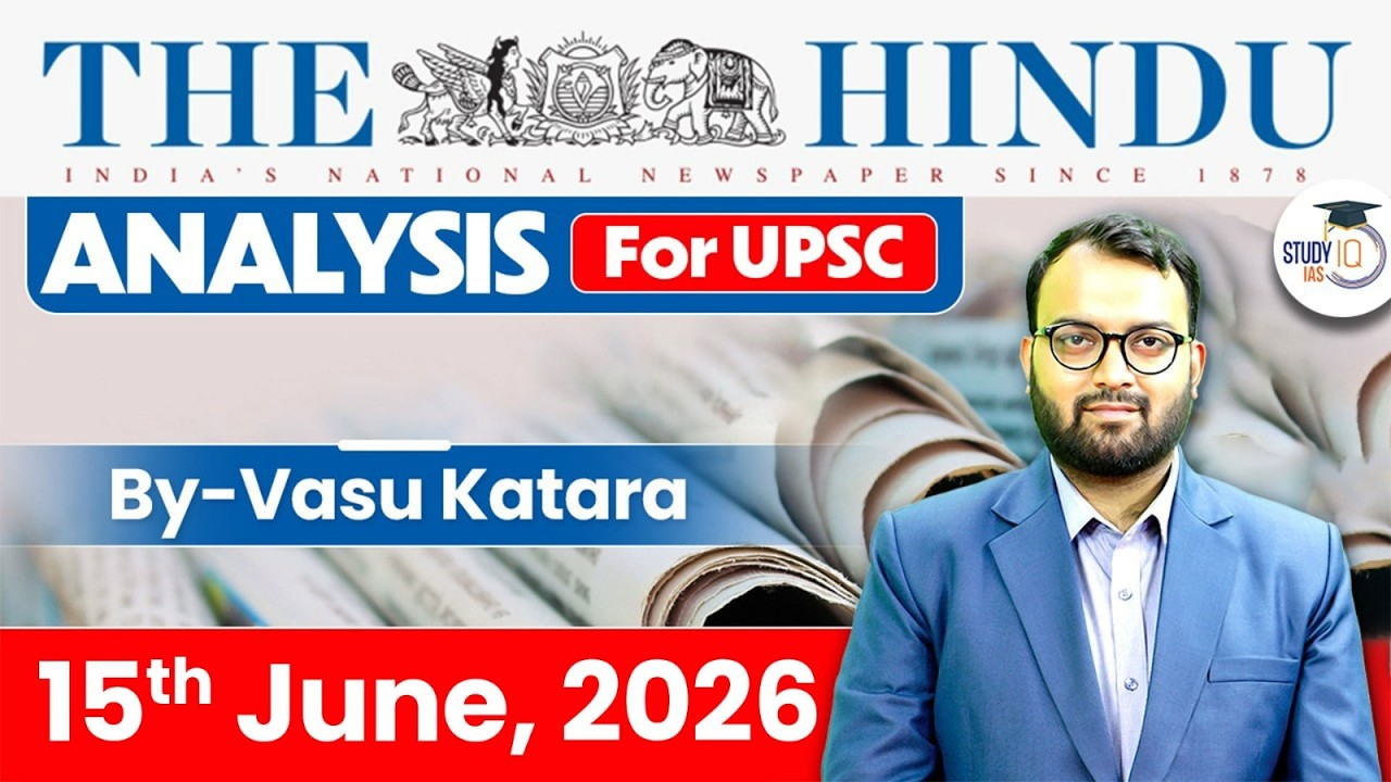 The Hindu Newspaper Analysis Today | 15 June 2026 | UPSC Current Affairs | Hindu Editorial | StudyIQ