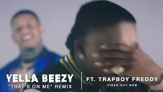 Yella Beezy - &quot;That&#39;s On Me&quot; Remix ft. Trapboy Freddy