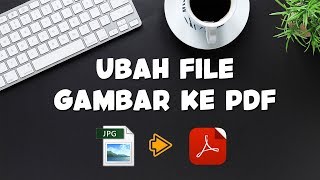 Cara Convert File Gambar ke PDF dan PDF ke Gambar