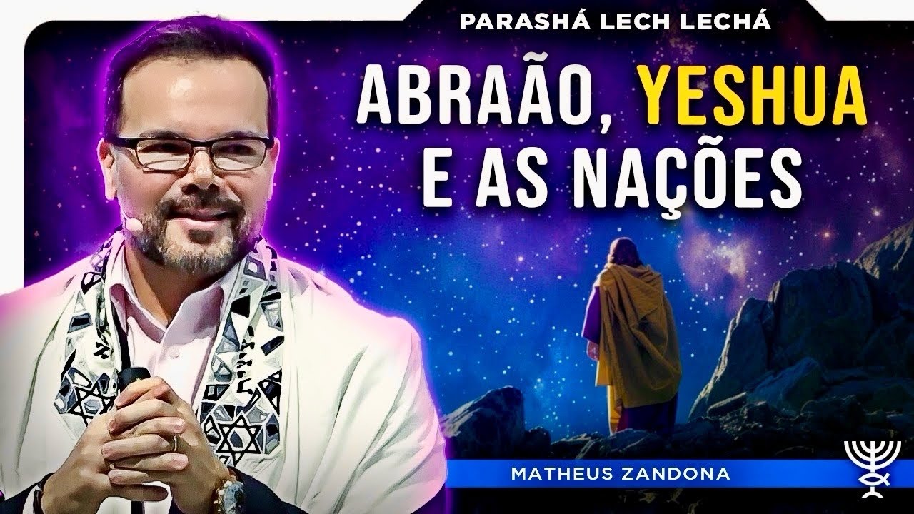 Abraão, Yeshua e as Nações - Lech Lechá - 5785/2024 – Prof. Matheus Zandona