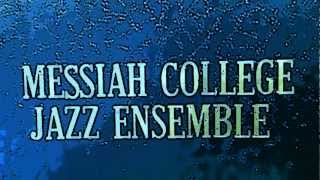 Messiah College Jazz Ensemble "Crazy Rhythm"
