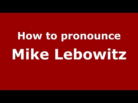 How to pronounce Mike Lebowitz (American English/US)  - PronounceNames.com