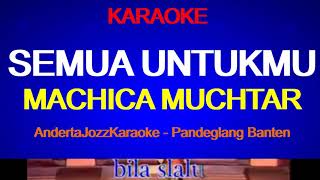 Download lagu KARAOKE - SEMUA UNTUKMU - MACHICA MUKHTAR mp3 Download lagu KARAOKE - SEMUA UNTUKMU - MACHICA MUKHTAR mp3