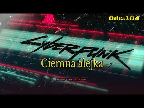 Ciemna alejka • Cyberpunk 2077 na 100% • Odc. 104