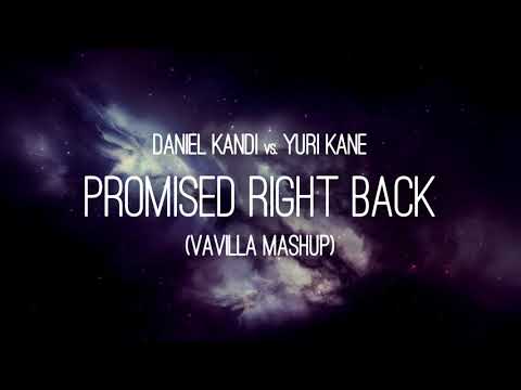Daniel Kandi vs. Yuri Kane - Promised Right Back (Vavilla Mashup)