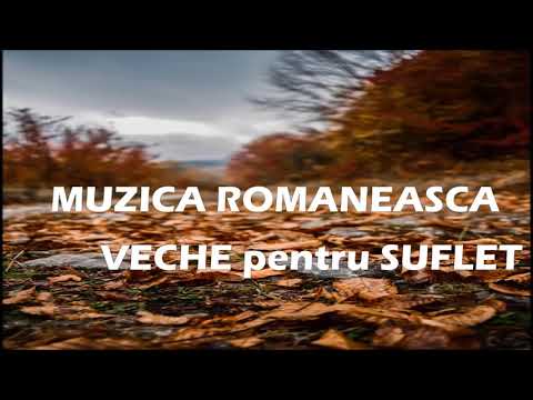MUZICA VECHE ROMANEASCA PENTRU SUFLET