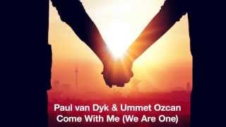 Paul van Dyk & Ummet Ozcan - Come With Me (We Are One) (Fabio Montoya Remix) [Official]