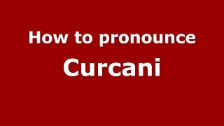 How to pronounce Curcani