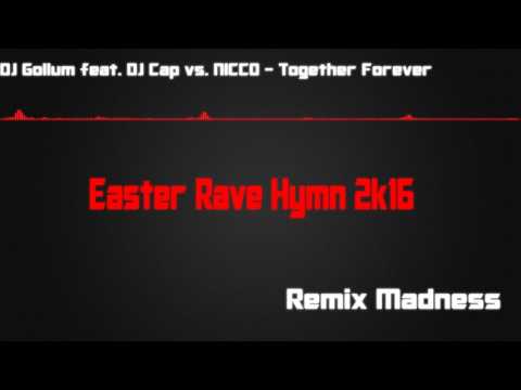DJ Gollum feat. DJ Cap vs. NICCO - Together Forever (Easter Rave Hymn 2k16) Madness Remix